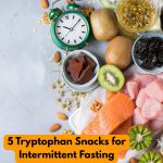 5 tryptophan snacks for intermittent fasting