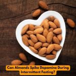 Almonds, dopamine, and intermittent fasting