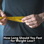 How Long Should You Fast for Weight Loss?