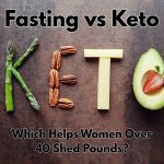 Fasting vs keto Which Helps Women Over 40 Shed Pounds