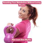 Resetting your metabolism without losing muscle